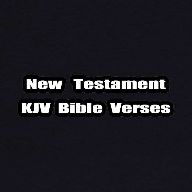 "NEW TESTAMENT KJV Bible Verses" Text Typography by Holy Bible Verses